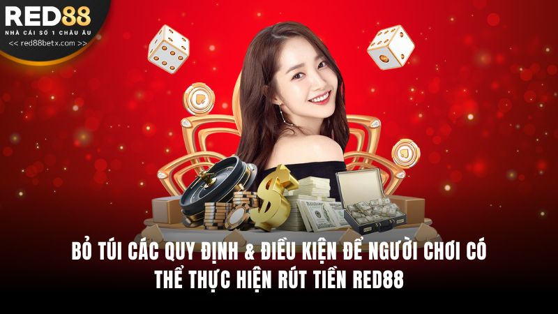 Bỏ túi các quy định & điều kiện để người chơi có thể thực hiện rút tiền RED88