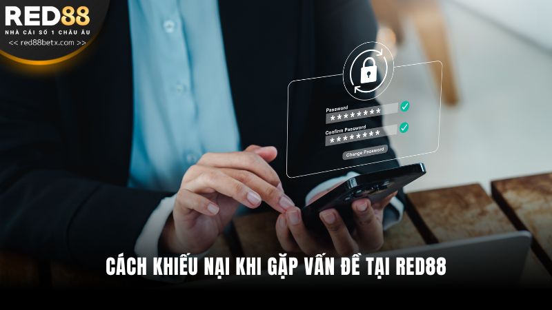 Cách khiếu nại khi gặp vấn đề tại RED88