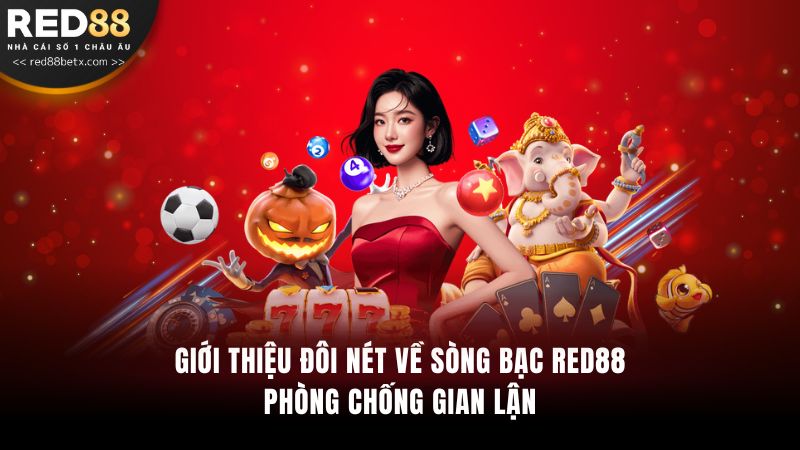 Giới thiệu đôi nét về sòng bạc RED88 phòng chống gian lận