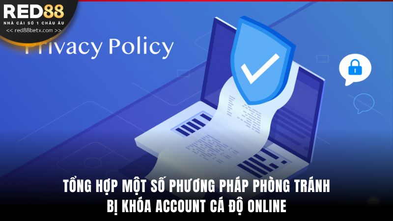 Tổng hợp một số phương pháp phòng tránh bị khóa account cá độ online